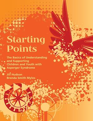 Starting Points - The Basics of Understanding and Supporting Children and Youth with Asperger Syndrome