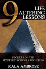 9 Life Altering Lessons: Secrets of the Mystery Schools Unveiled 