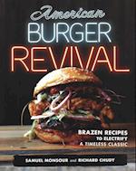 American Burger Revival: Brazen Recipes to Electrify a Timeless Classic