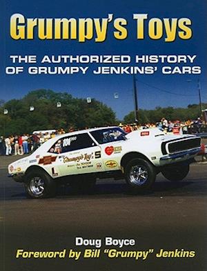 Grumpy's Toys - the Authorized History of Grumpy Jenkins' Cars
