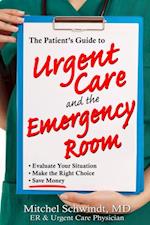 Patient's Guide to Urgent Care and the Emergency Room