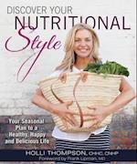 Discover Your Nutritional Style : Your Personal Path to a Happy, Healthy and Delicious Life