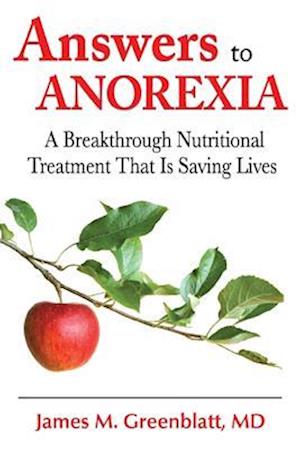 Answers to Anorexia: A Breakthrough Nutritional Treatment That Is Saving Lives