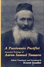 A Passionate Pacifist: Essential Writings of Aaron Samuel Tamares 