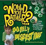 Would You Rather: Doubly Disgusting