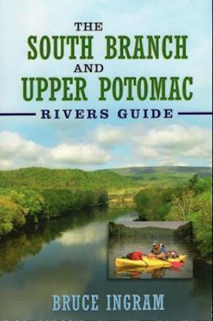 The South Branch and Upper Potomac Rivers Guide,