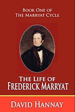The Life of Frederick Marryat (Book One of the Marryat Cycle)