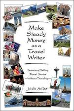 Adler, J: Make Steady Money as a Travel Writer