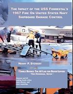 The Impact of the USS Forrestal's 1967 Fire on United States Navy Shipboard Damage Control 