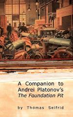 A Companion to Andrei Platonov's the Foundation Pit