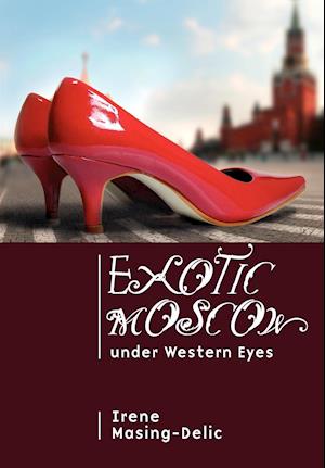 Exotic Moscow Under Western Eyes