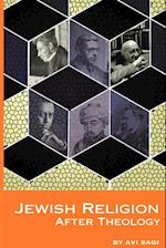 Jewish Religion After Theology