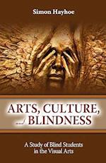 Arts, Culture, and Blindness: A Study of Blind Students in the Visual Arts 