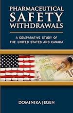 Pharmaceutical Safety Withdrawals: A Comparative Study of the United States and Canada 