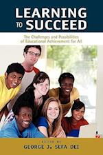 Learning to Succeed: The Challenges and Possibilities of Educational Achievement for All 