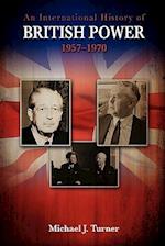 An International History of British Power, 1957-1970