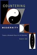 Countering Modernity: Toward a Nondualist Basis for Art Education 