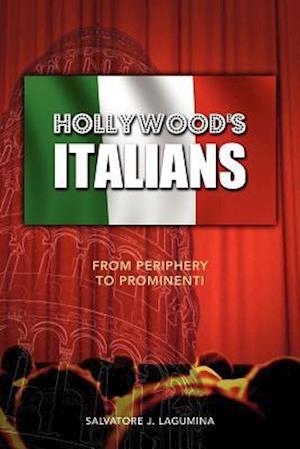 Hollywood's Italians: From Periphery to Prominenti