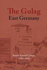 The Gulag in East Germany: Soviet Special Camps, 1945-1950 