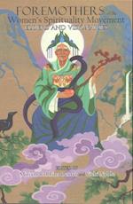 Foremothers of the Women's Spirituality Movement: Elders and Visionaries 