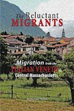 The Reluctant Migrants: Migration from the Veneto to Central Massachusetts 1880-1920 