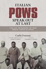 Italian POWs Speak Out at Last: Italian Prisoners of War Break Their Silence 