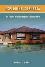 Exploring Suburbia: The Suburbs in the Contemporary Australian Novel 