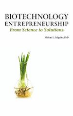 Biotechnology Entrepreneurship from Science to Solutions -- Start-Up, Company Formation and Organization, Team, Intellectual Property, Financing, Part