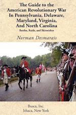 The Guide to the American Revolutionary War in Pennsylvania, Delaware, Maryland, Virginia, and North Carolina