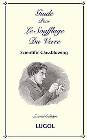 Guide Pour Le Soufflage Du Verre - Scientific Glassblowing (French)