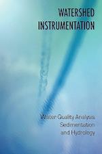 Watershed Instrumentation - Water Quality Analysis, Sedimentation and Hydrology