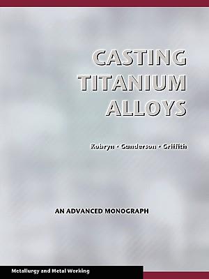 Casting Titanium Alloys (Metal Working and Metallurgy)