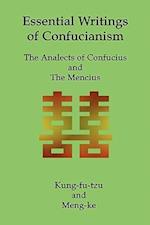 Essential Writings of Confucianism: The Analects of Confucius and The Mencius 