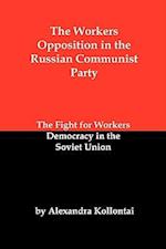 The Workers Opposition in the Russian Communist Party: The Fight for Workers Democracy in the Soviet Union