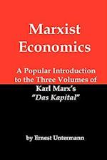 Marxist Economics: A Popular Introduction to the Three Volumes of Karl Marx's Das Kapital 