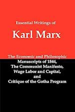 Essential Writings of Karl Marx: Economic and Philosophic Manuscripts, Communist Manifesto, Wage Labor and Capital, Critique of the Gotha Program 
