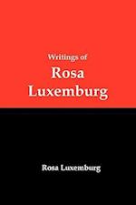 Writings of Rosa Luxemburg: Reform or Revolution, the National Question, and Other Essays 