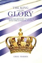 The King and His Glory: From His Return to Earth Into the Eternal State 