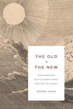 The Old in the New: Understanding How the New Testament Authors Quoted the Old Testament 