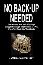 No Back-Up Needed: How Veteran New York City Cops Struggled Through the Summer of 1975, When New York City Went Broke 