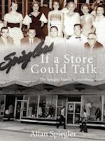 If A Store Could Talk... : The Spiegler Family Remembers 