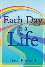 Each Day Is A Life