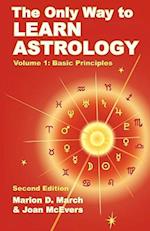The Only Way to Learn Astrology, Volume 1, Second Edition 