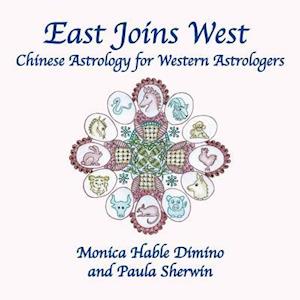 East Joins West: Chinese Astrology for Western Astrologers