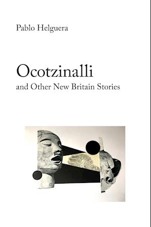 Ocotzinalli (and Other New Britain Stories)