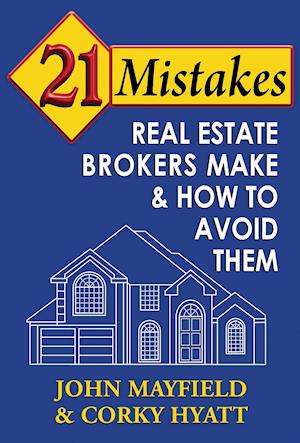 21 Mistakes Real Estate Brokers Make & How to Avoid Them