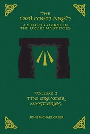 The DOLMEN ARCH a Study Course in the Druid Mysteries Volume 2 the Greater Mysteries