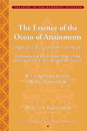 The Essence of the Ocean of Attainments - Explanation of the Creation Stage of the Glorious Secret Union, King of All Tantras By Losang Chokyi