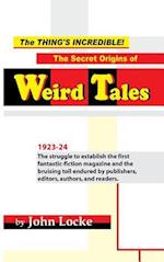 The Thing's Incredible! the Secret Origins of Weird Tales