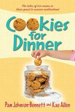 Cookies for Dinner: The Tales of Two Moms in Their Quest to Survive Motherhood 